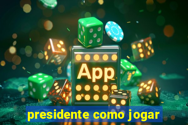 presidente como jogar